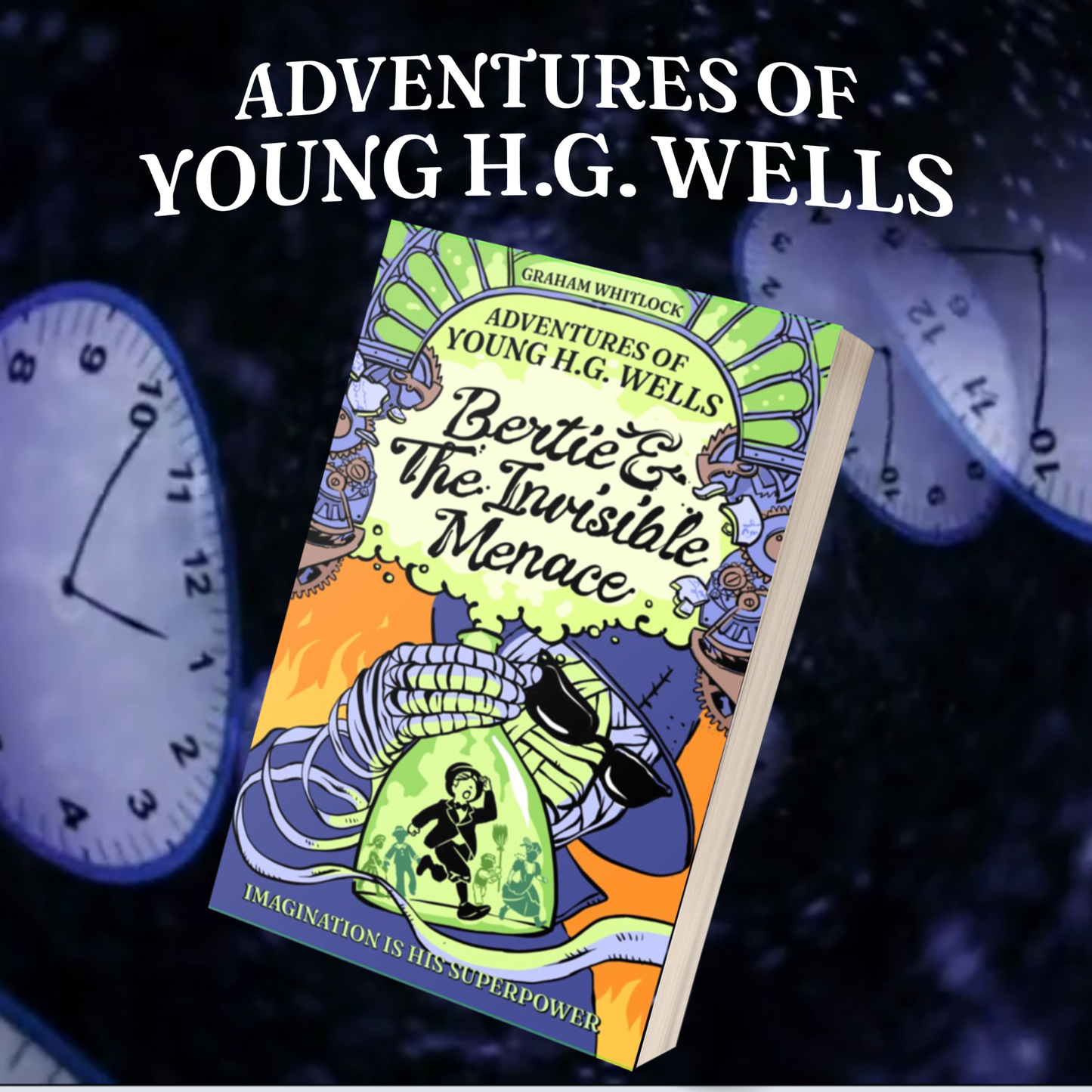 Book titled 'Adventures of Young H.G. Wells - Bertie & The Invisible Menace' with Bertie and his friends in a science beaker held by a mysterious bandaged man against a futuristic design on a dark background with clocks.