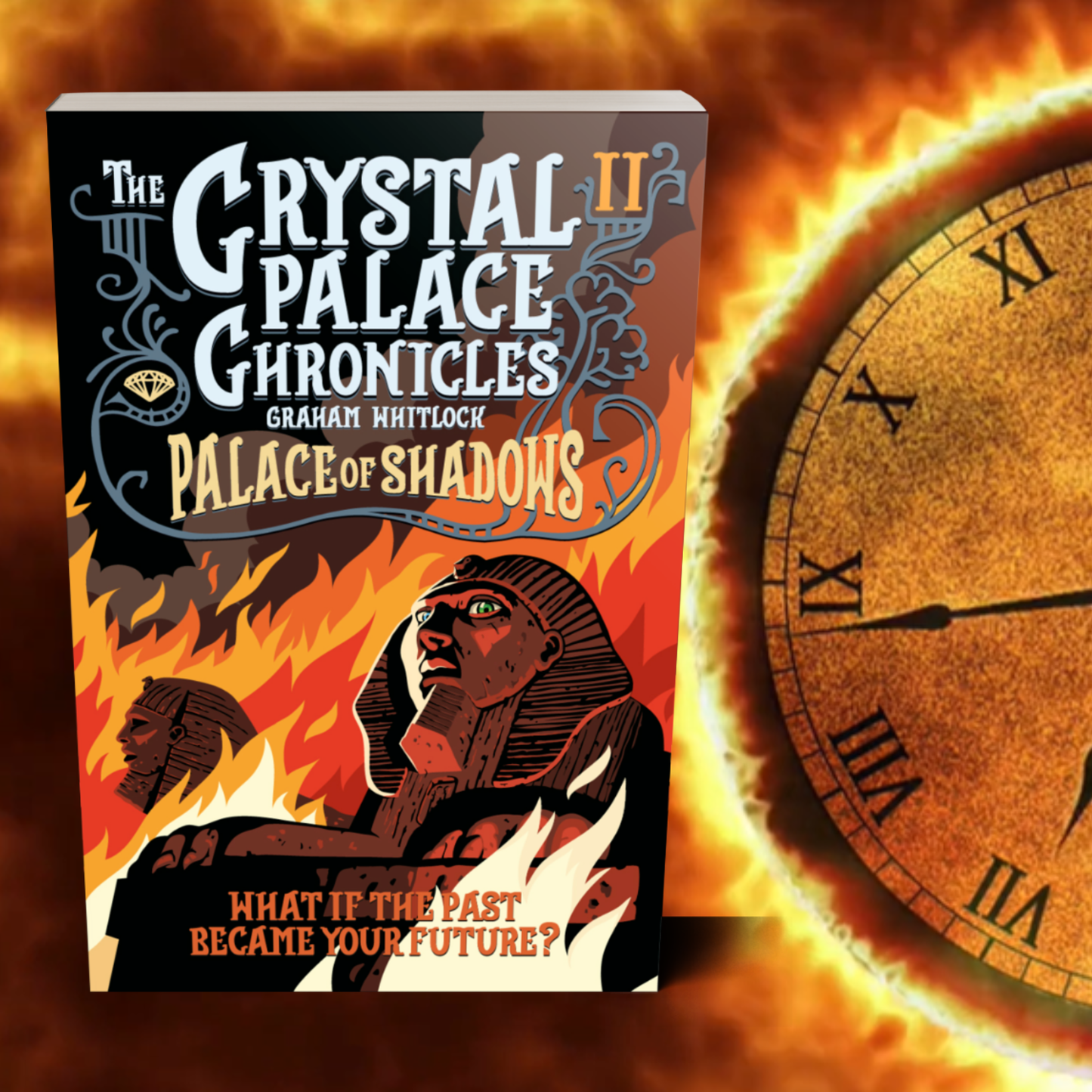 Book titled 'The Crystal Palace Chronicles II: Palace of Shadows' with statues of Sphinxes from Victorian Crystal Palace with a fiery background and clock.