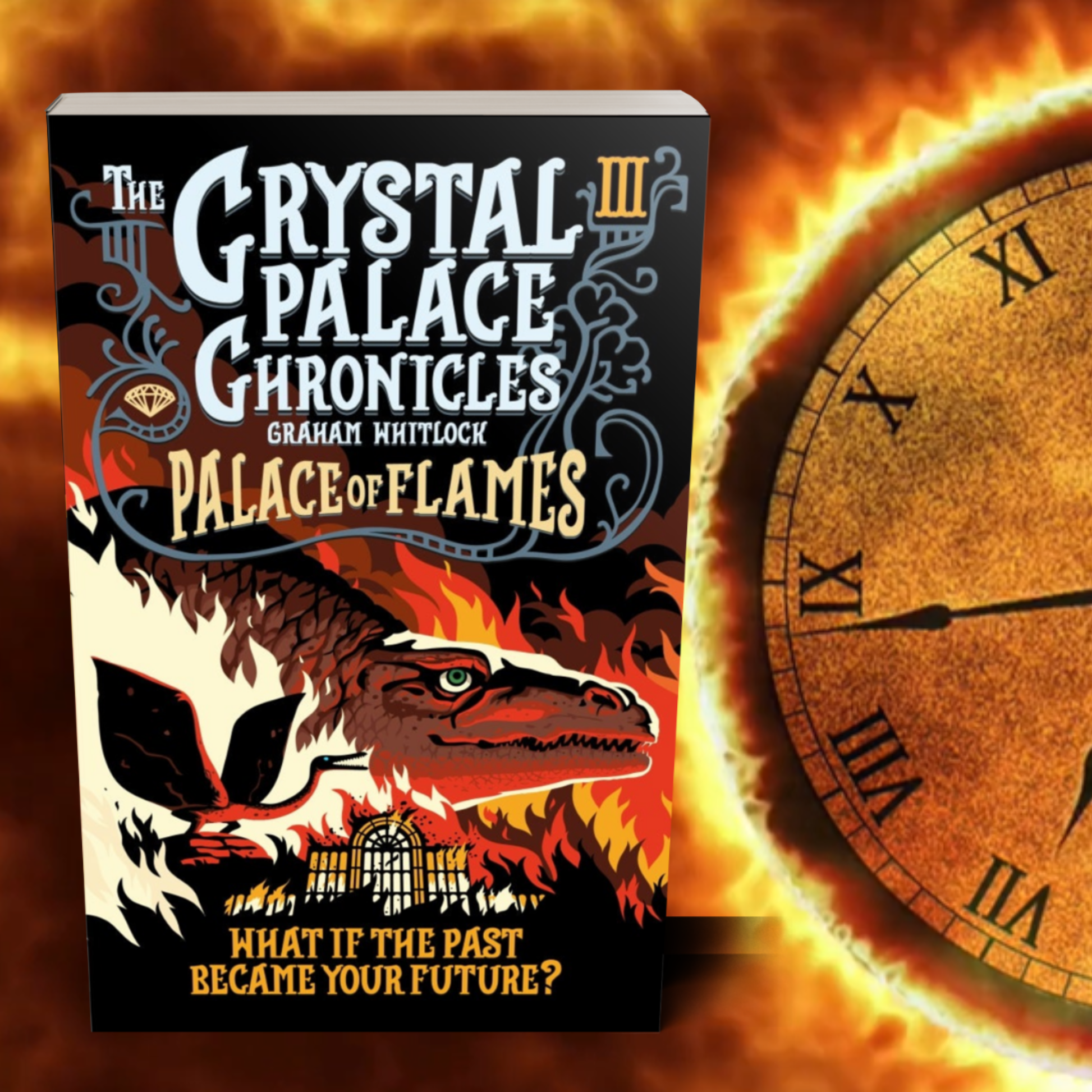 Book cover of 'The Crystal Palace Chronicles III: Palace of Flames' with dinosaurs from Victorian Crystal Palace against a fiery background and clock.