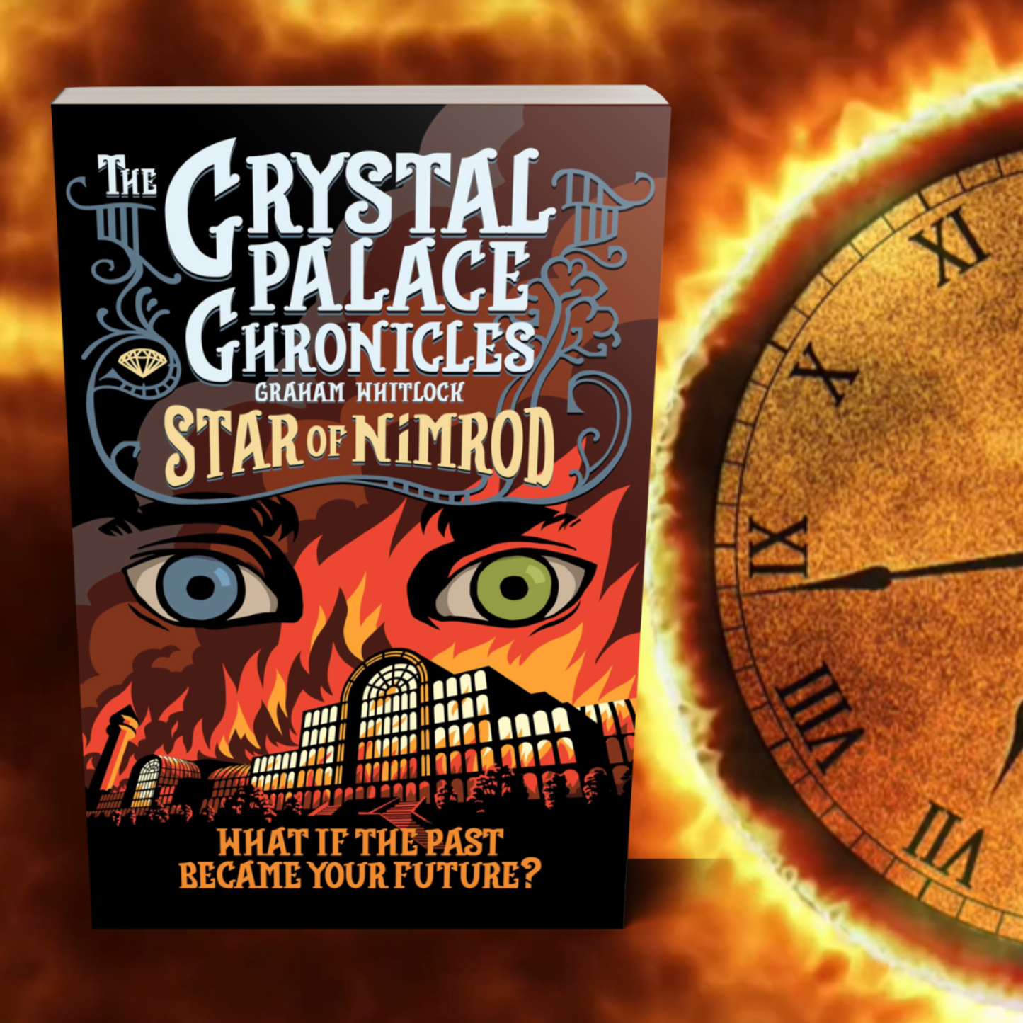 Book cover of 'The Crystal Palace Chronicles Book 1 Star of Nimrod' featuring mysterious eyes above the burning Victorian Crystal Palace with a fiery background and clock.